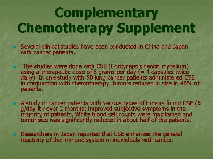 Complementary Chemotherapy Supplement n n Several clinical studies have been conducted in China and