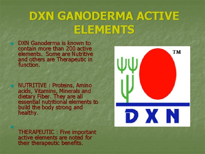 DXN GANODERMA ACTIVE ELEMENTS n n n DXN Ganoderma is known to contain more