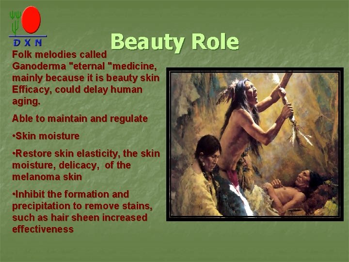 Beauty Role Folk melodies called Ganoderma "eternal "medicine, mainly because it is beauty skin