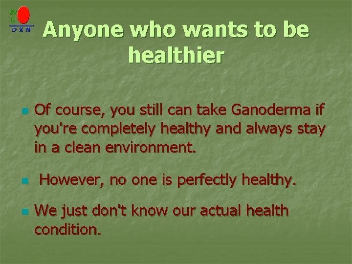 Anyone who wants to be healthier n n n Of course, you still can