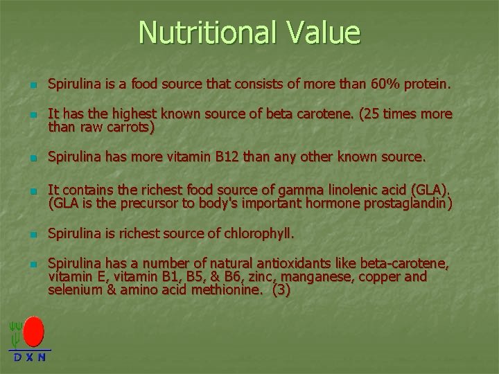 Nutritional Value n Spirulina is a food source that consists of more than 60%