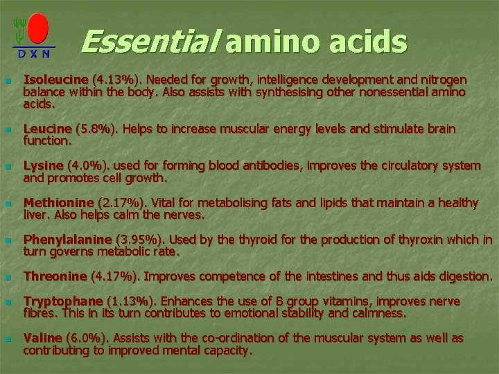 Essential amino acids n Isoleucine (4. 13%). Needed for growth, intelligence development and nitrogen