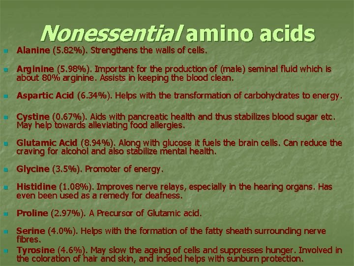 Nonessential amino acids n Alanine (5. 82%). Strengthens the walls of cells. n Arginine