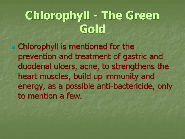 Chlorophyll - The Green Gold n Chlorophyll is mentioned for the prevention and treatment