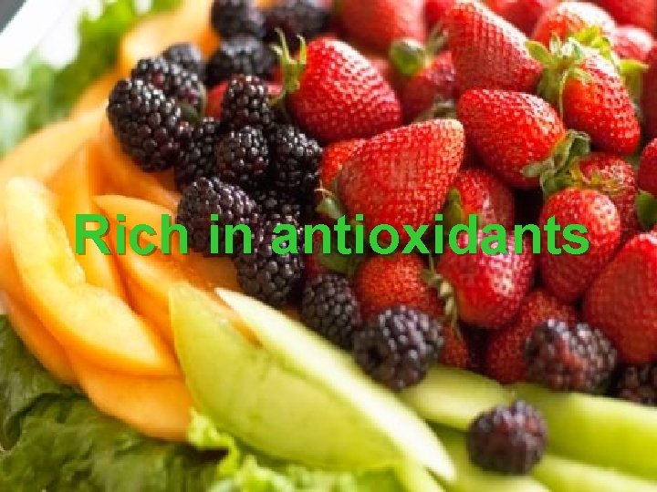 Rich in antioxidants 