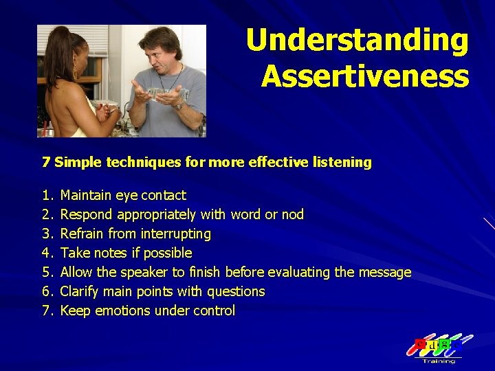 Understanding Assertiveness 7 Simple techniques for more effective listening 1. 2. 3. 4. 5.