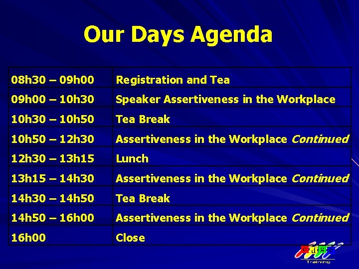 Our Days Agenda 08 h 30 – 09 h 00 Registration and Tea 09