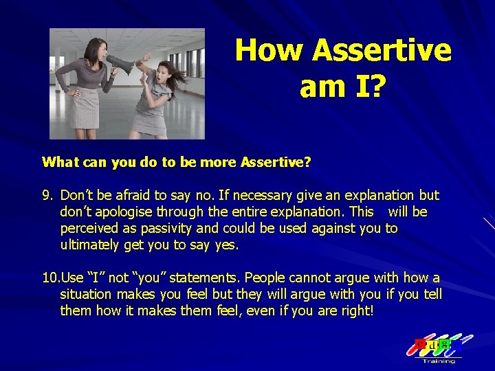 How Assertive am I? What can you do to be more Assertive? 9. Don’t