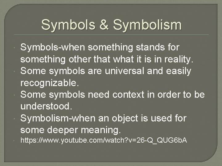Symbols & Symbolism Symbols-when something stands for something other that what it is in