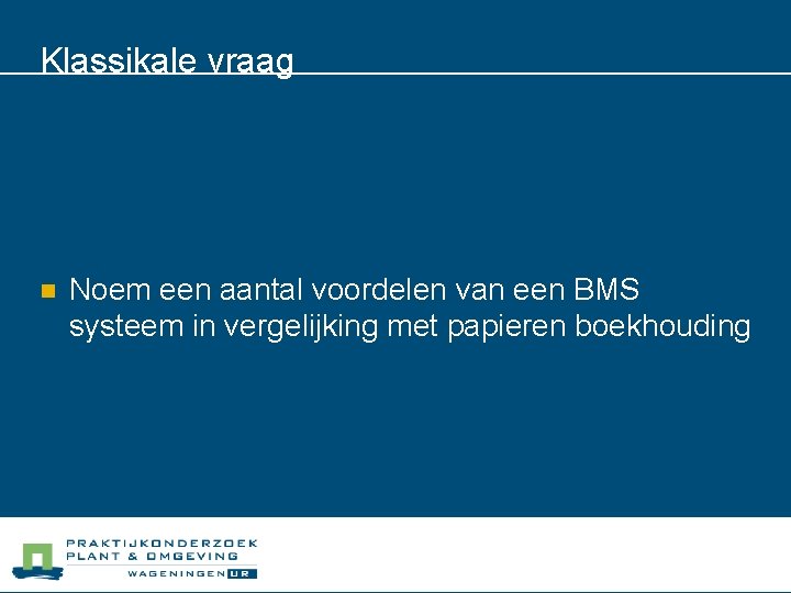 Klassikale vraag n Noem een aantal voordelen van een BMS systeem in vergelijking met