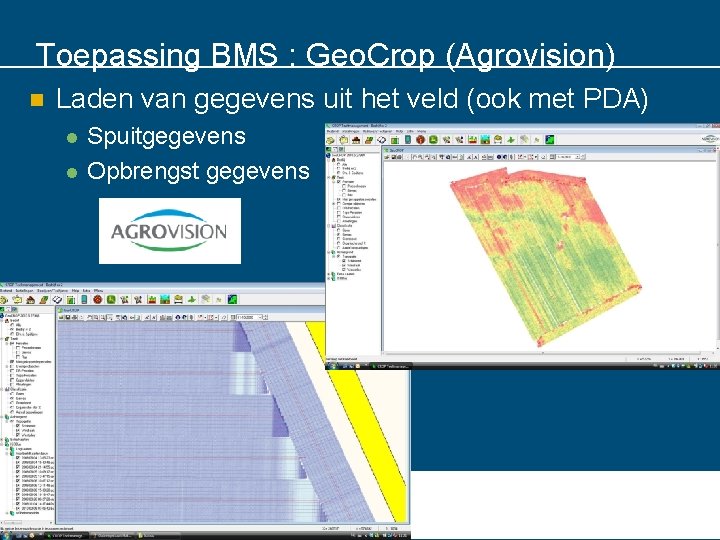 Toepassing BMS : Geo. Crop (Agrovision) n Laden van gegevens uit het veld (ook