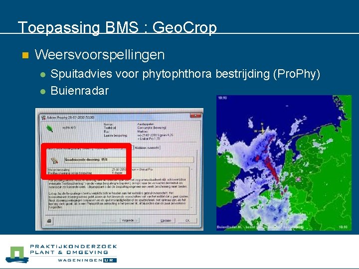 Toepassing BMS : Geo. Crop n Weersvoorspellingen l l Spuitadvies voor phytophthora bestrijding (Pro.