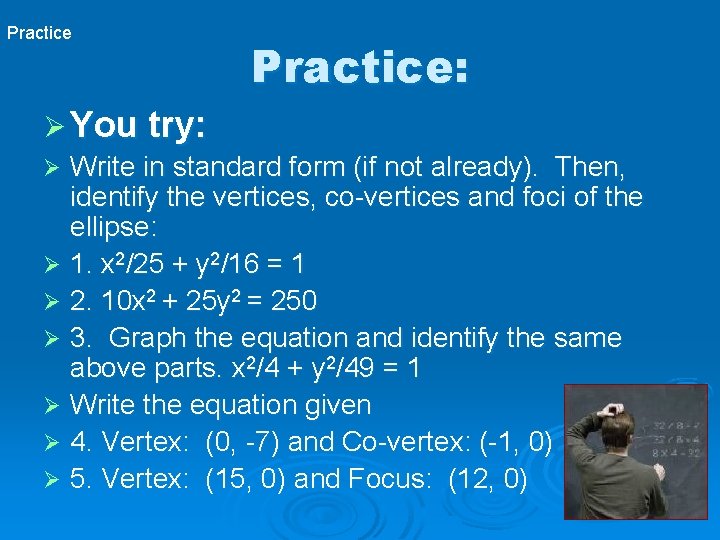 Practice: Ø You try: Ø Write in standard form (if not already). Then, identify