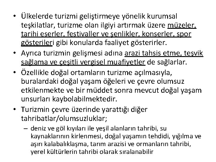  • Ülkelerde turizmi geliştirmeye yönelik kurumsal teşkilatlar, turizme olan ilgiyi artırmak üzere müzeler,