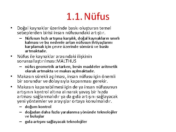 1. 1. Nüfus • Doğal kaynaklar üzerinde baskı oluşturan temel sebeplerden birisi insan nüfusundaki