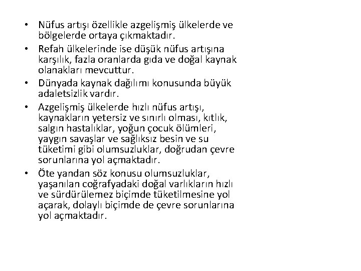  • Nüfus artışı özellikle azgelişmiş ülkelerde ve bölgelerde ortaya çıkmaktadır. • Refah ülkelerinde