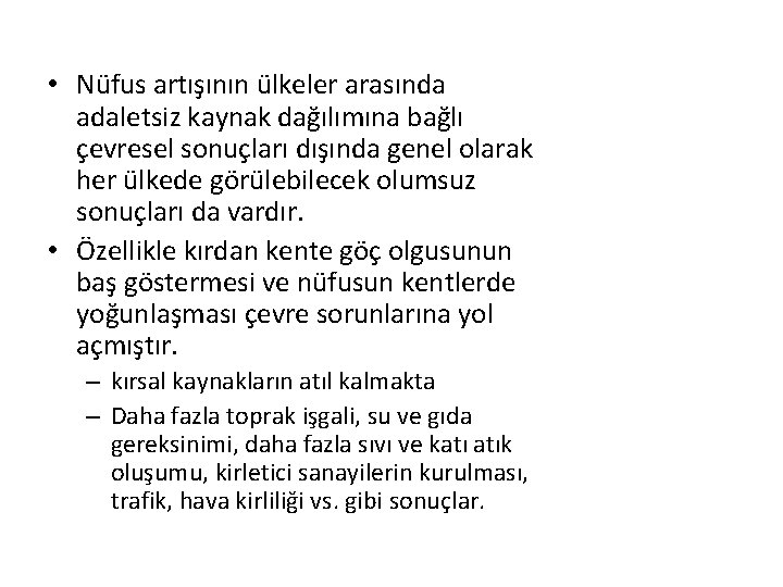  • Nüfus artışının ülkeler arasında adaletsiz kaynak dağılımına bağlı çevresel sonuçları dışında genel