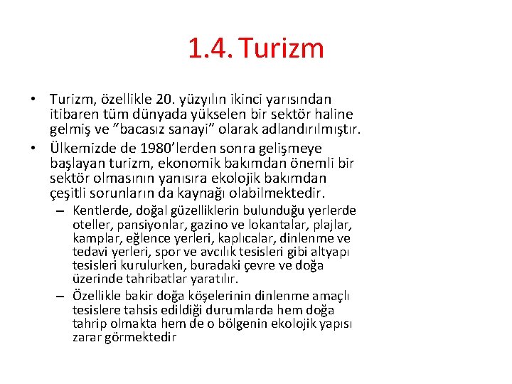 1. 4. Turizm • Turizm, özellikle 20. yüzyılın ikinci yarısından itibaren tüm dünyada yükselen