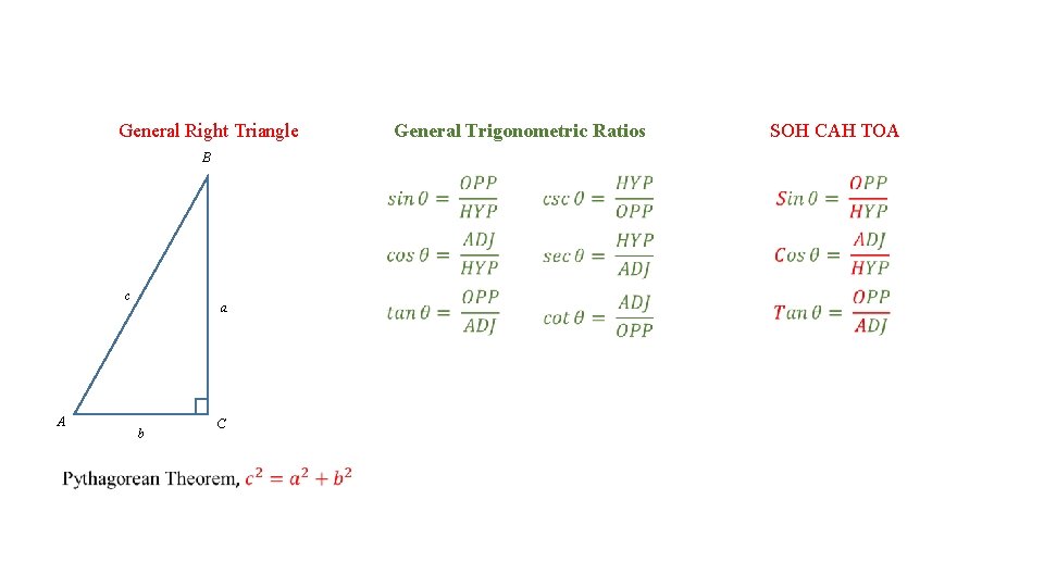 General Right Triangle B c A a b C General Trigonometric Ratios SOH CAH