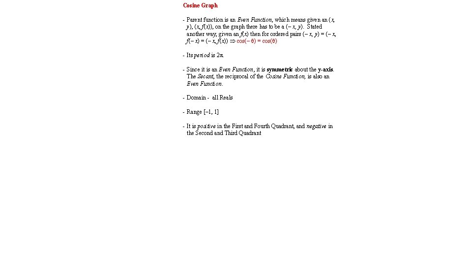 Cosine Graph - Parent function is an Even Function, which means given an (x,