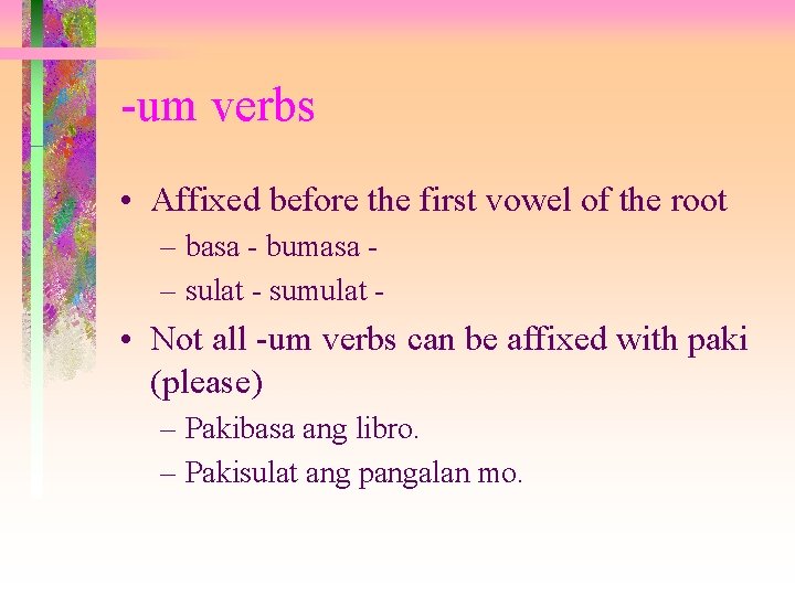 -um verbs • Affixed before the first vowel of the root – basa -