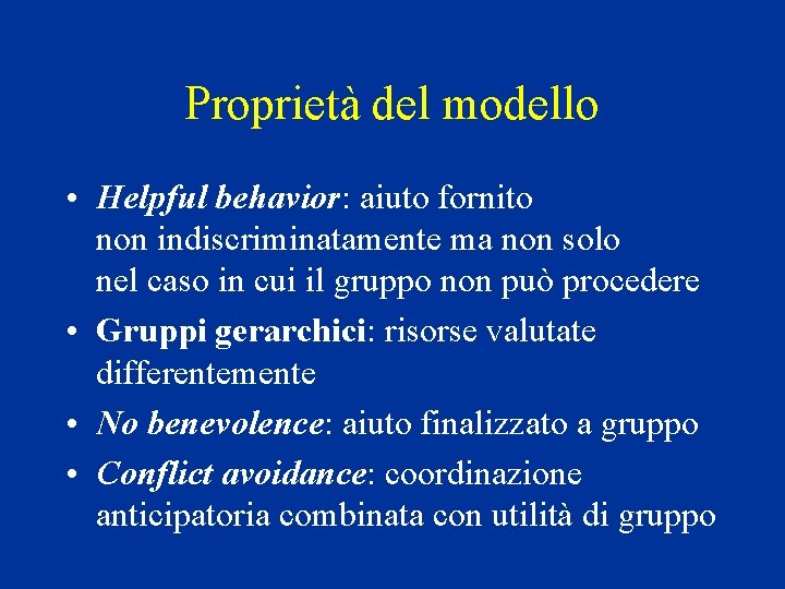 Proprietà del modello • Helpful behavior: aiuto fornito non indiscriminatamente ma non solo nel