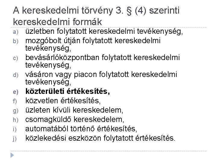 A kereskedelmi törvény 3. § (4) szerinti kereskedelmi formák a) b) c) d) e)