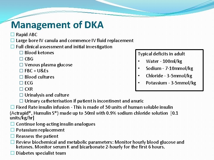 Management of DKA � Rapid ABC � Large bore IV canula and commence IV
