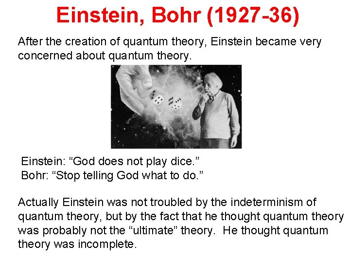 Einstein, Bohr (1927 -36) After the creation of quantum theory, Einstein became very concerned