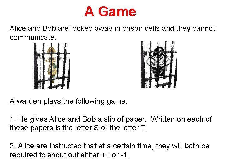 A Game Alice and Bob are locked away in prison cells and they cannot