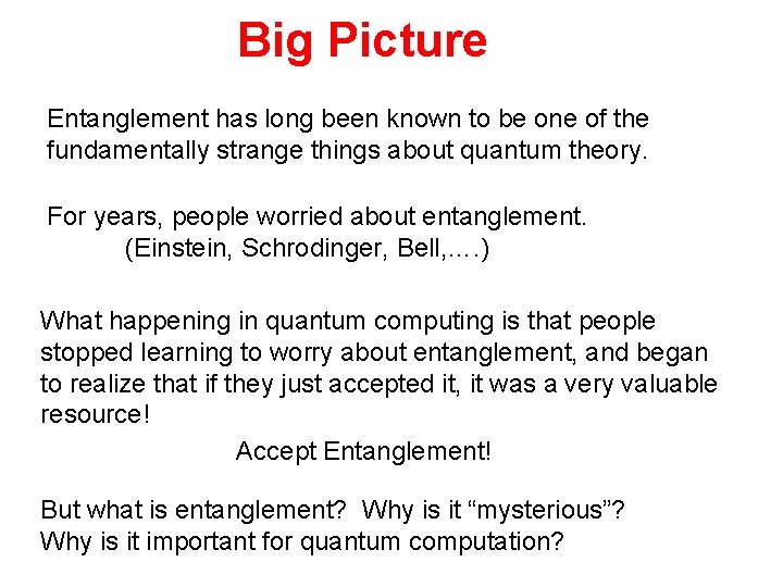 Big Picture Entanglement has long been known to be one of the fundamentally strange