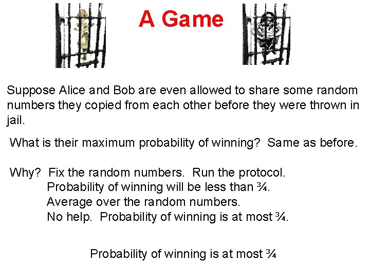 A Game Suppose Alice and Bob are even allowed to share some random numbers