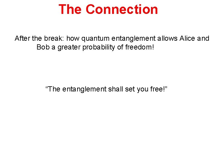 The Connection After the break: how quantum entanglement allows Alice and Bob a greater