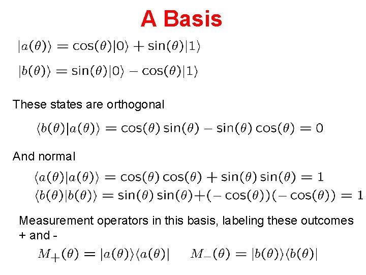 A Basis These states are orthogonal And normal Measurement operators in this basis, labeling