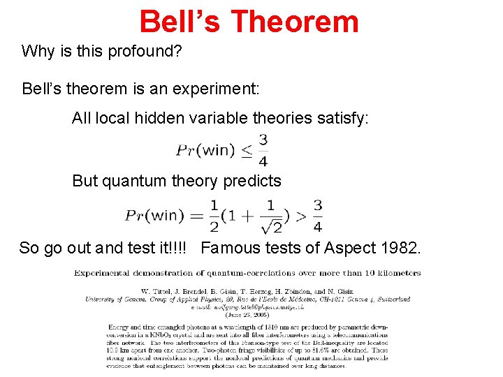 Bell’s Theorem Why is this profound? Bell’s theorem is an experiment: All local hidden