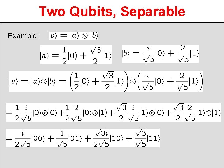 Two Qubits, Separable Example: 