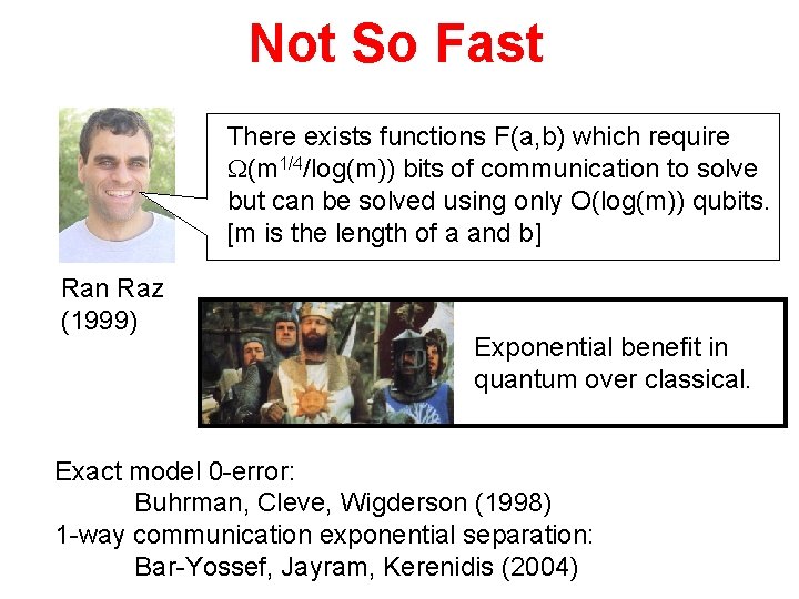 Not So Fast There exists functions F(a, b) which require (m 1/4/log(m)) bits of