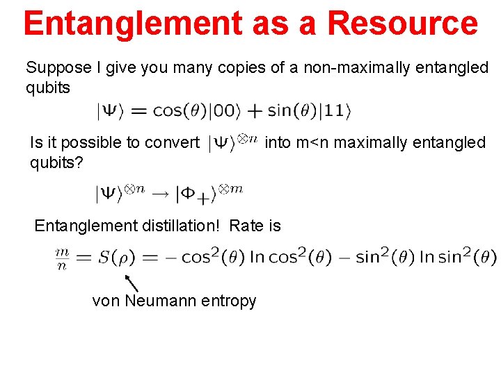 Entanglement as a Resource Suppose I give you many copies of a non-maximally entangled