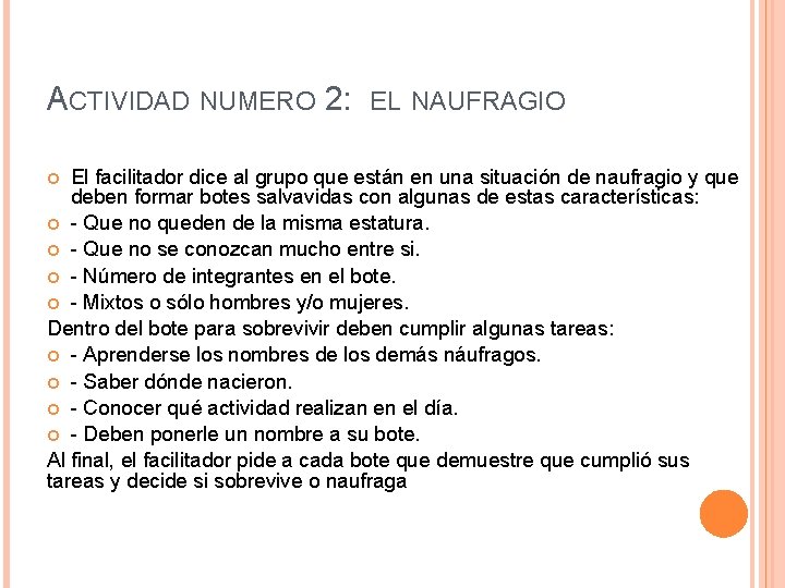 ACTIVIDAD NUMERO 2: EL NAUFRAGIO El facilitador dice al grupo que están en una