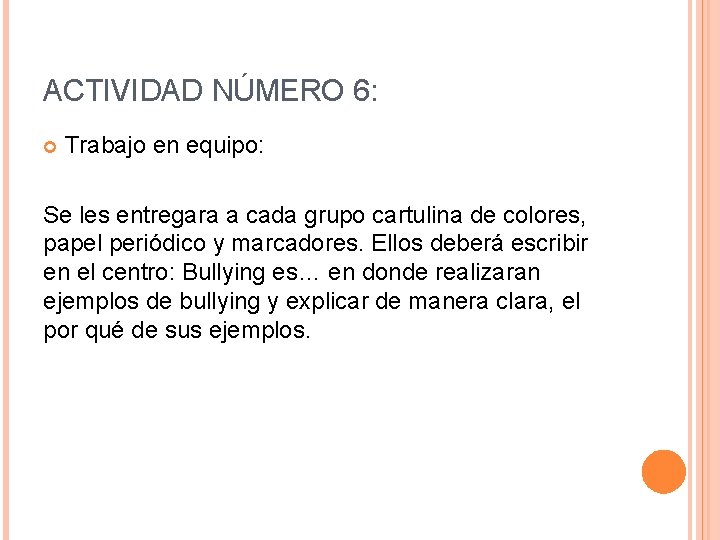 ACTIVIDAD NÚMERO 6: Trabajo en equipo: Se les entregara a cada grupo cartulina de