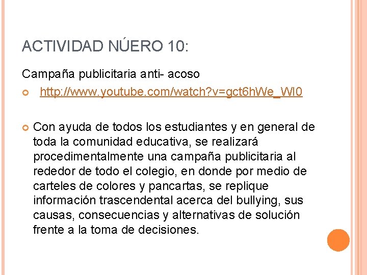 ACTIVIDAD NÚERO 10: Campaña publicitaria anti- acoso http: //www. youtube. com/watch? v=gct 6 h.