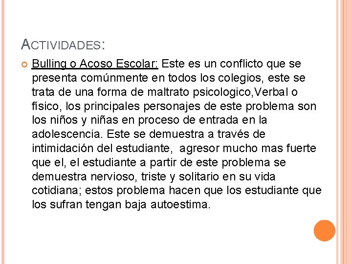 ACTIVIDADES: Bulling o Acoso Escolar: Este es un conflicto que se presenta comúnmente en