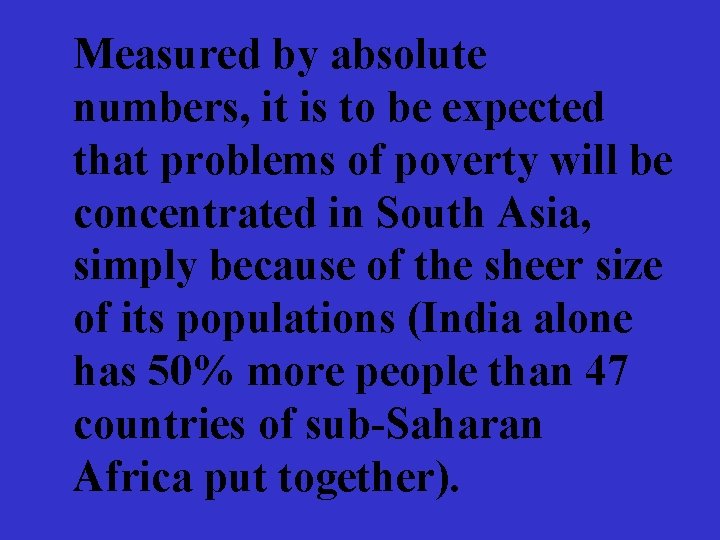 Measured by absolute numbers, it is to be expected that problems of poverty will