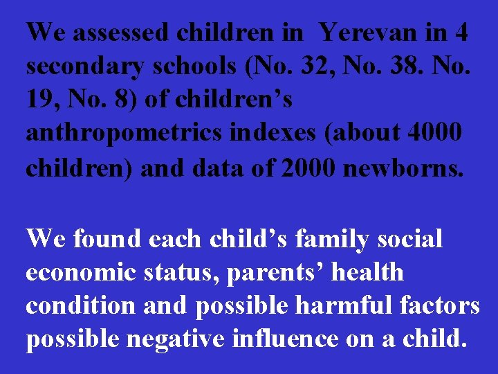 We assessed children in Yerevan in 4 secondary schools (No. 32, No. 38. No.