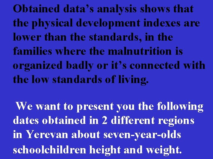 Obtained data’s analysis shows that the physical development indexes are lower than the standards,