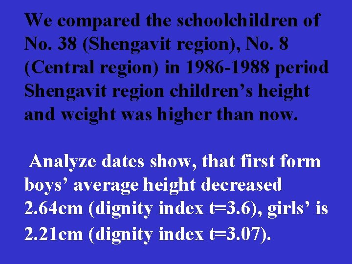 We compared the schoolchildren of No. 38 (Shengavit region), No. 8 (Central region) in
