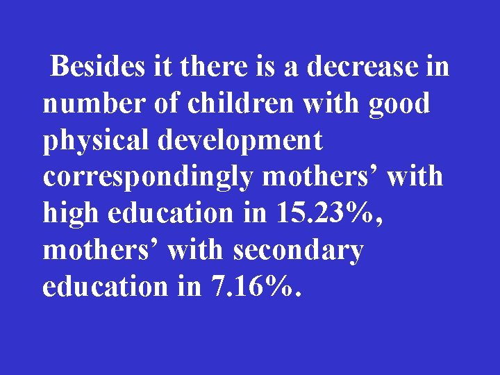 Besides it there is a decrease in number of children with good physical development