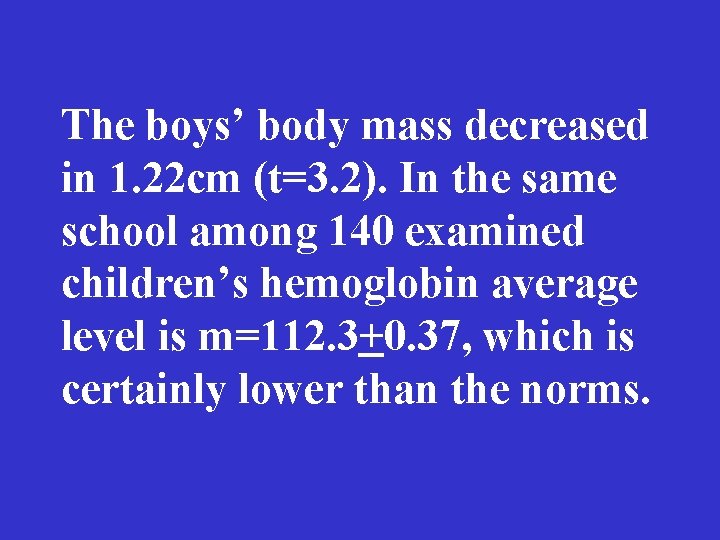 The boys’ body mass decreased in 1. 22 cm (t=3. 2). In the same