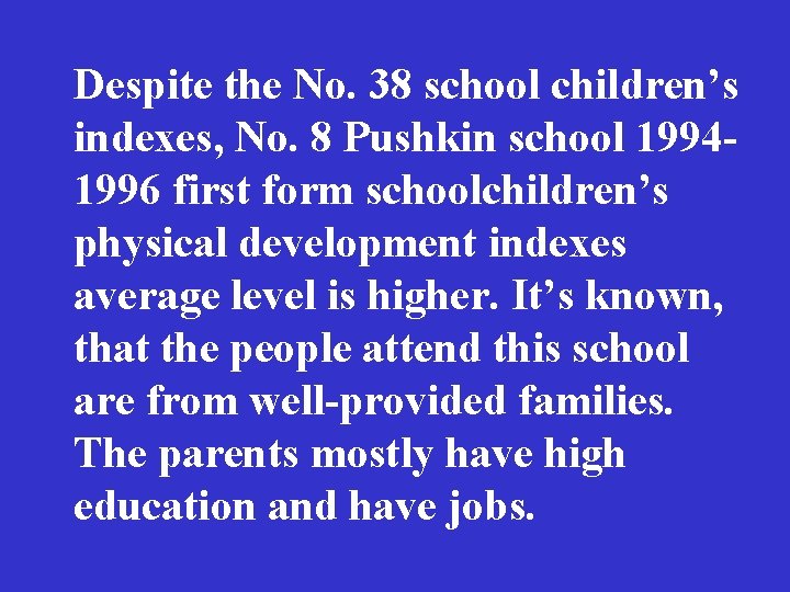 Despite the No. 38 school children’s indexes, No. 8 Pushkin school 19941996 first form