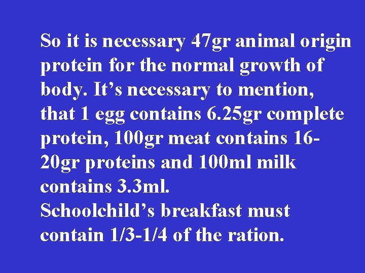 So it is necessary 47 gr animal origin protein for the normal growth of